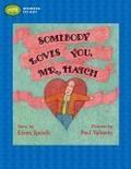 Somebody Loves You, Mr. Hatch by Eileen Spinelli