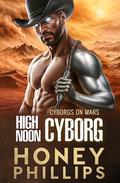 High Noon Cyborg by Honey Phillips