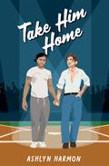 Take Him Home by Ashlyn Harmon