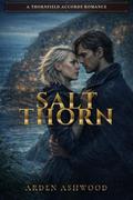 Salt Thorn (The Thornfield Accords #6) by Arden Ashwood