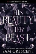 His Beauty, Her Beast by Sam Crescent
