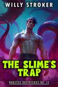 The Slime's Trap (Monster Boyfriends #12) by Willy Stroker