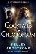 Cocktails & Chloroform by Kelley Armstrong