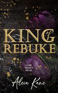 King of Rebuke (Club Velvet Petal #3) by Aleia Kane
