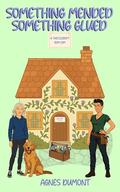 Something Mended Something Glued (The Thistlecroft #2) by Agnès Dumont