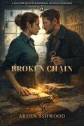 The Broken Chain (Hallow Quay Romances #4) by Arden Ashwood