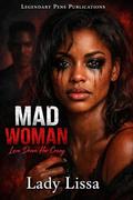 Mad Woman: Love Drove Her Crazy: Standalone by Lady Lissa