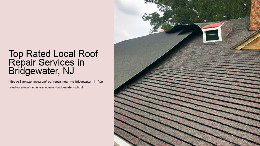 Top Rated Local Roof Repair Services in Bridgewater, NJ