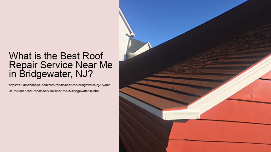What is the Best Roof Repair Service Near Me in Bridgewater, NJ?