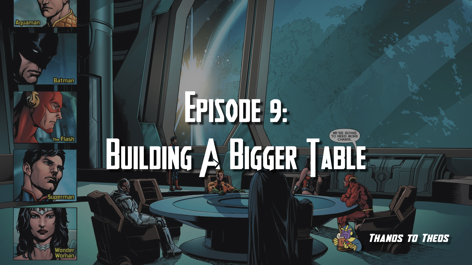 Thanos to Theos Episode 9: Building a Bigger Table