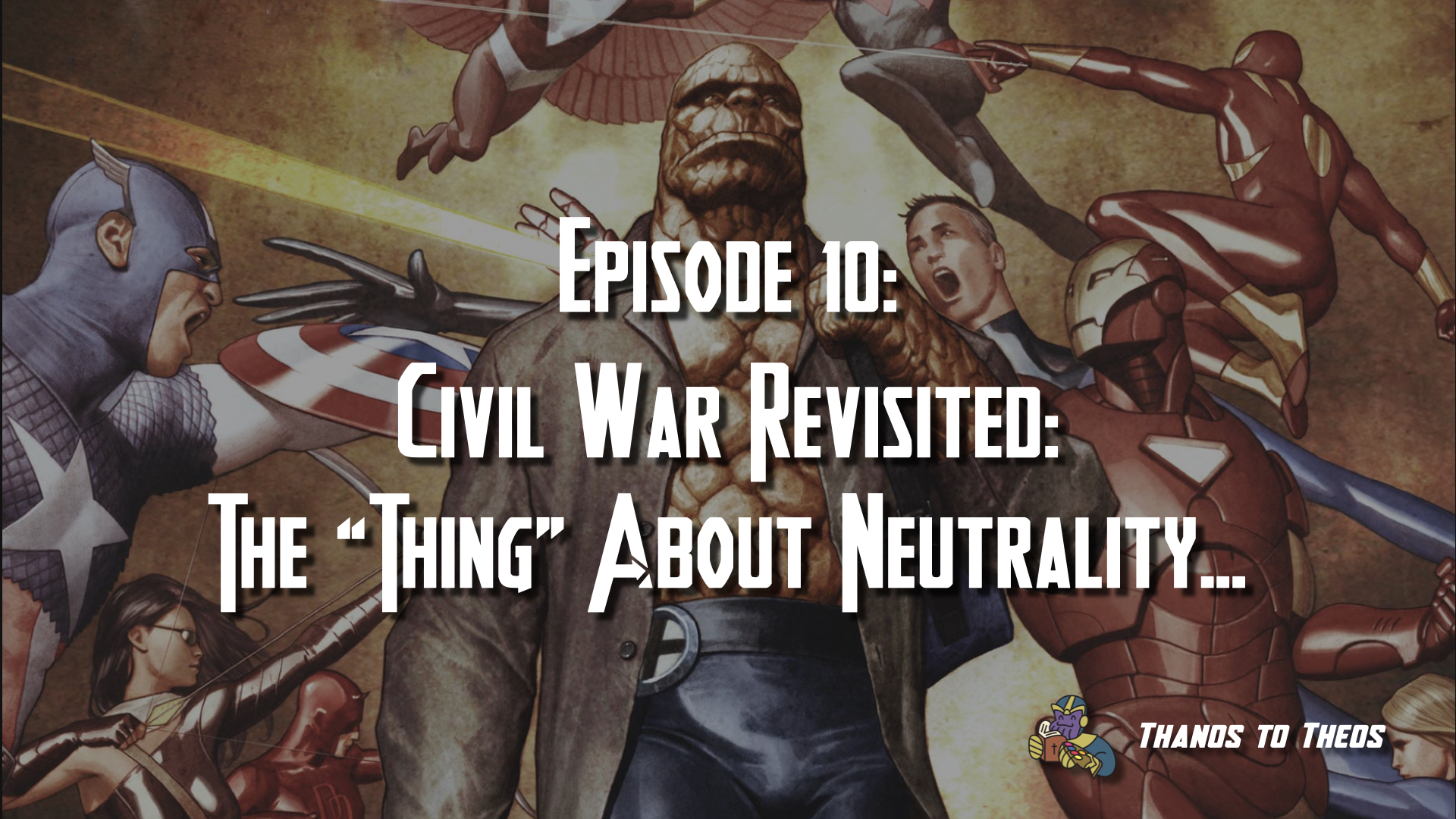 Episode 10 – Civil War Revisited: The “Thing” About Neutrality…