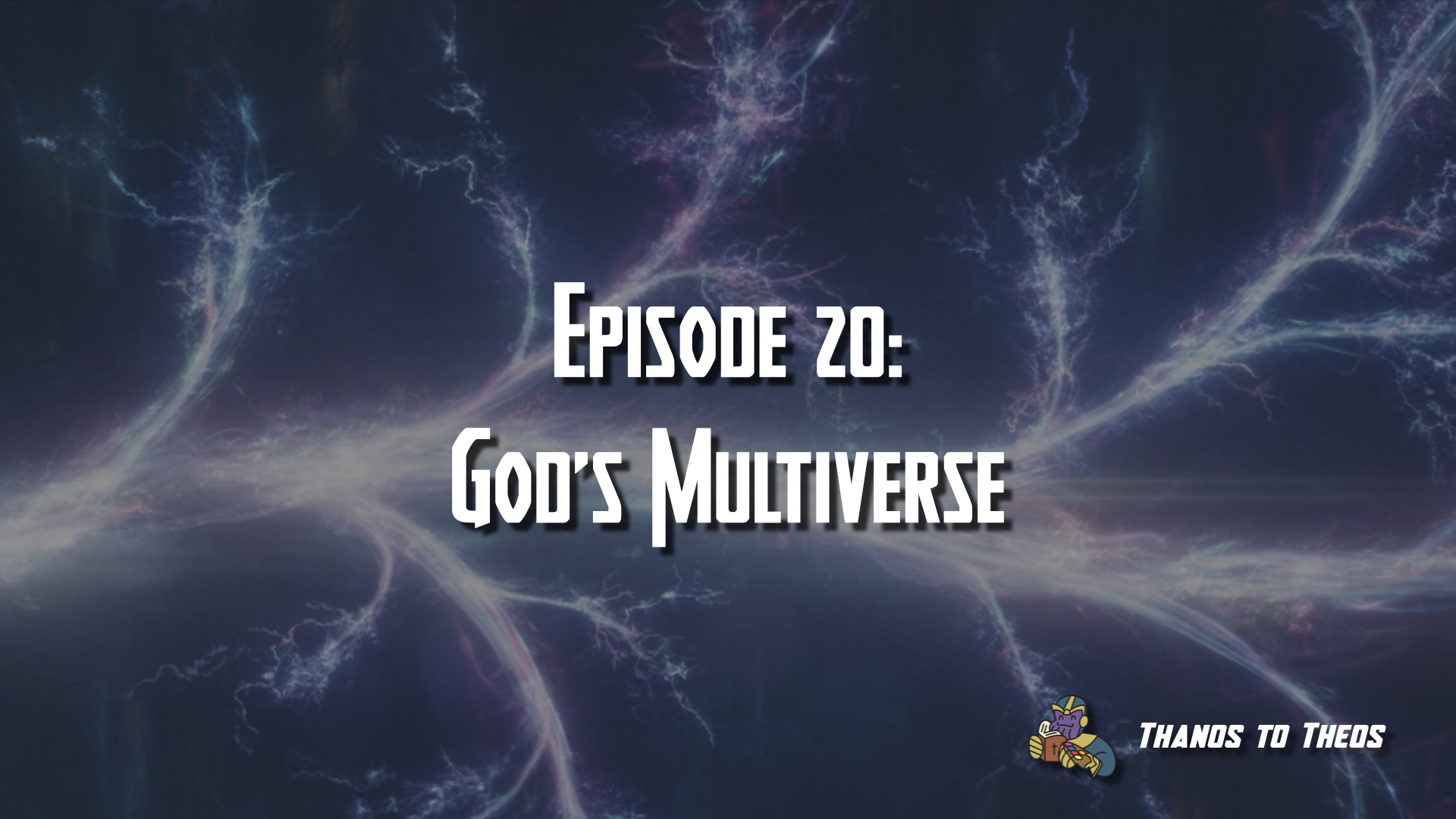 Episode 20: God’s Multiverse