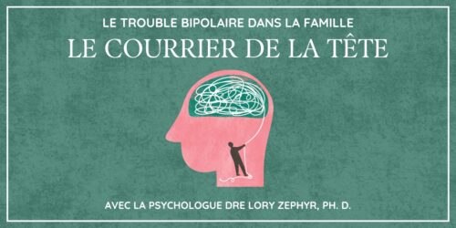 Le courrier de la tête avec Lory Zephyr : le trouble bipolaire dans la famille