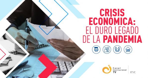 Crisis económica: el duro legado de la pandemia
