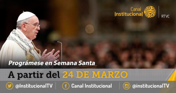 Programe su Semana Santa con Canal Institucional