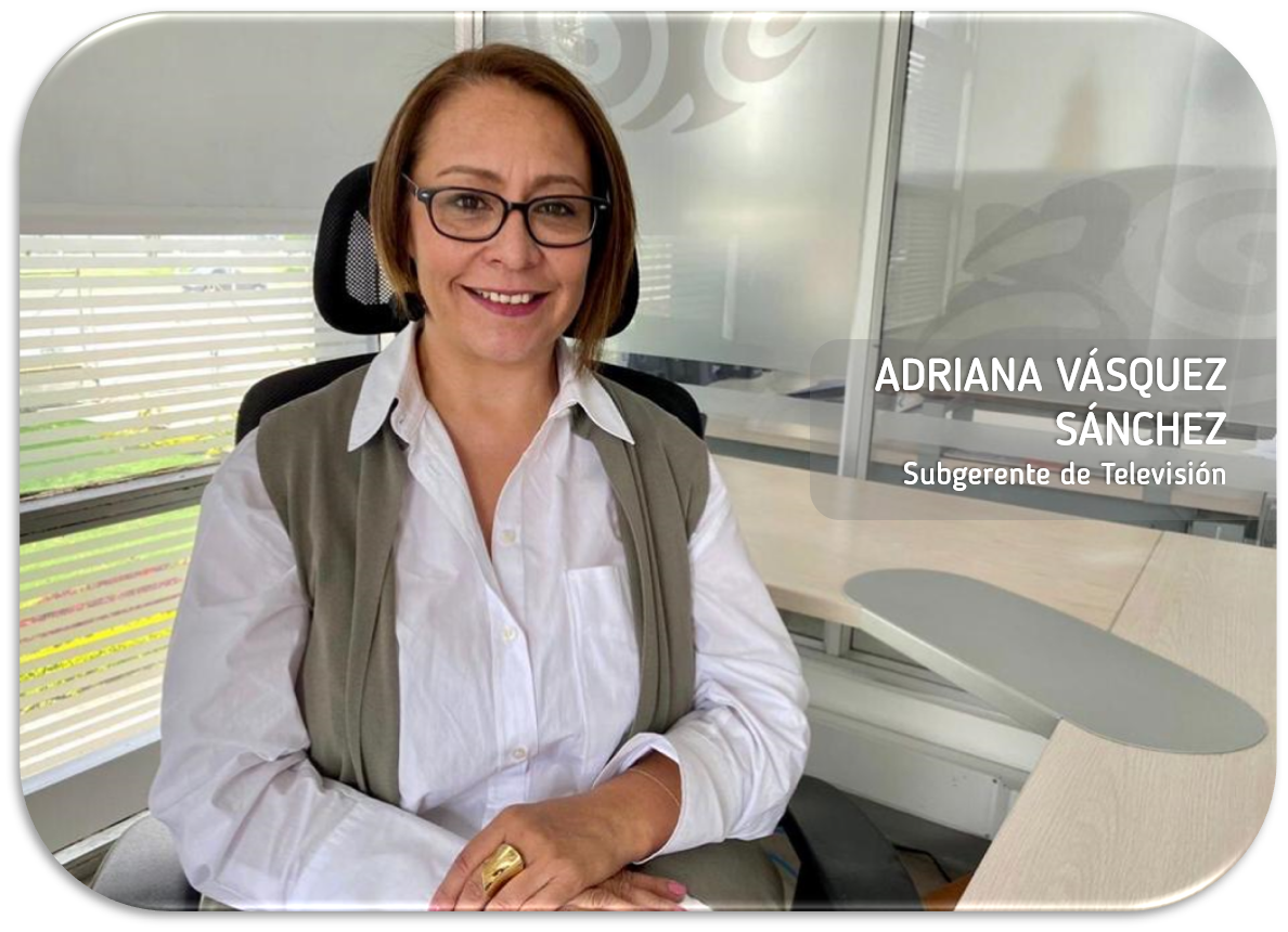 ‘‘Para mí es un orgullo trabajar en los Medios Públicos’’: Adriana Vásquez Sánchez.