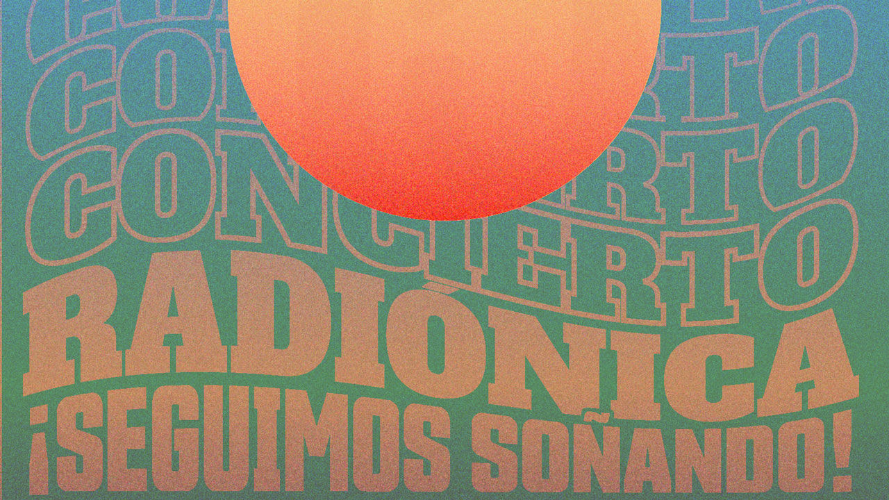 Concierto Radiónica 2020: ¡Seguimos soñando!