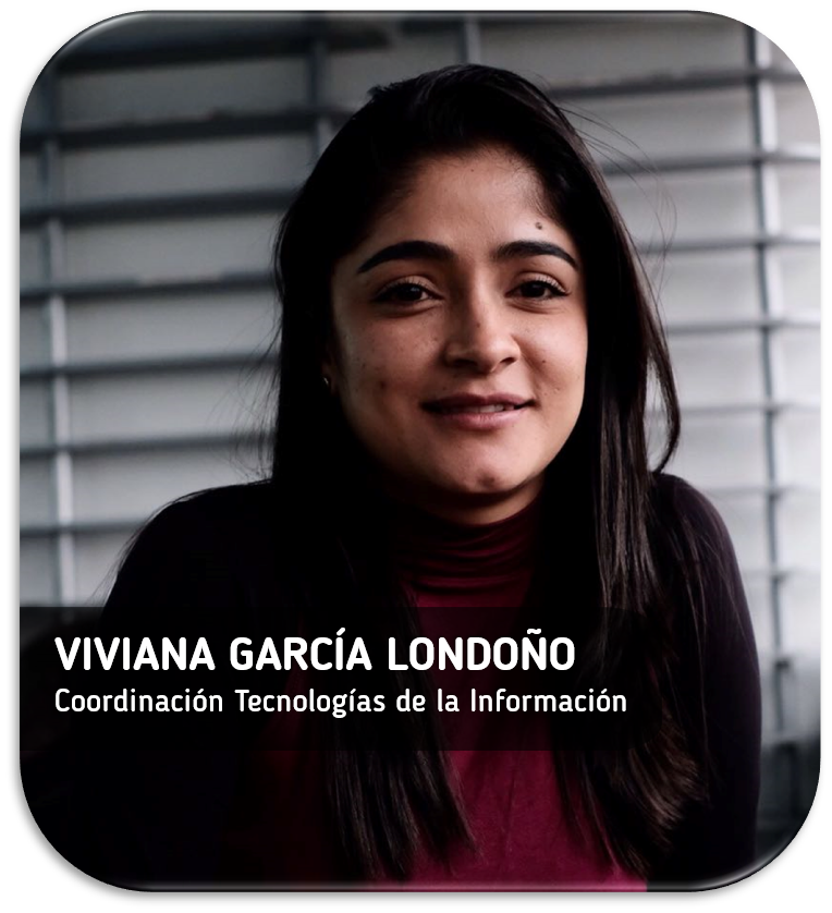 Viviana García Londoño - Coordinación Tecnologías de la Información (T.I.)