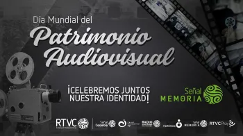 Señal Memoria celebra el Día Mundial del Patrimonio Audiovisual