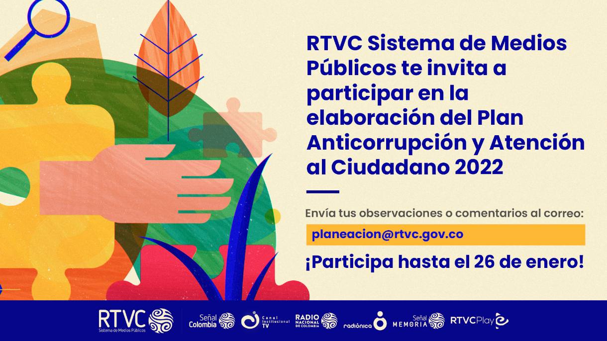 Participa en la construcción del Plan Anticorrupción y de Atención al Ciudadano 2022 Participa en la construcción del Plan Anticorrupción y de Atención al Ciudadano 2022