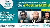 Llega el II Conversatorio de #PodcastAlOído: ¿Cómo entretener sin perder vigencia?