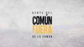Gente del común, fuera de lo Común