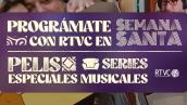 Prográmate con RTVC en Semana Santa