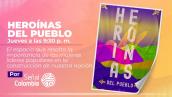 Heroínas del Pueblo presenta: "Mujer madre, mujer guerrera"