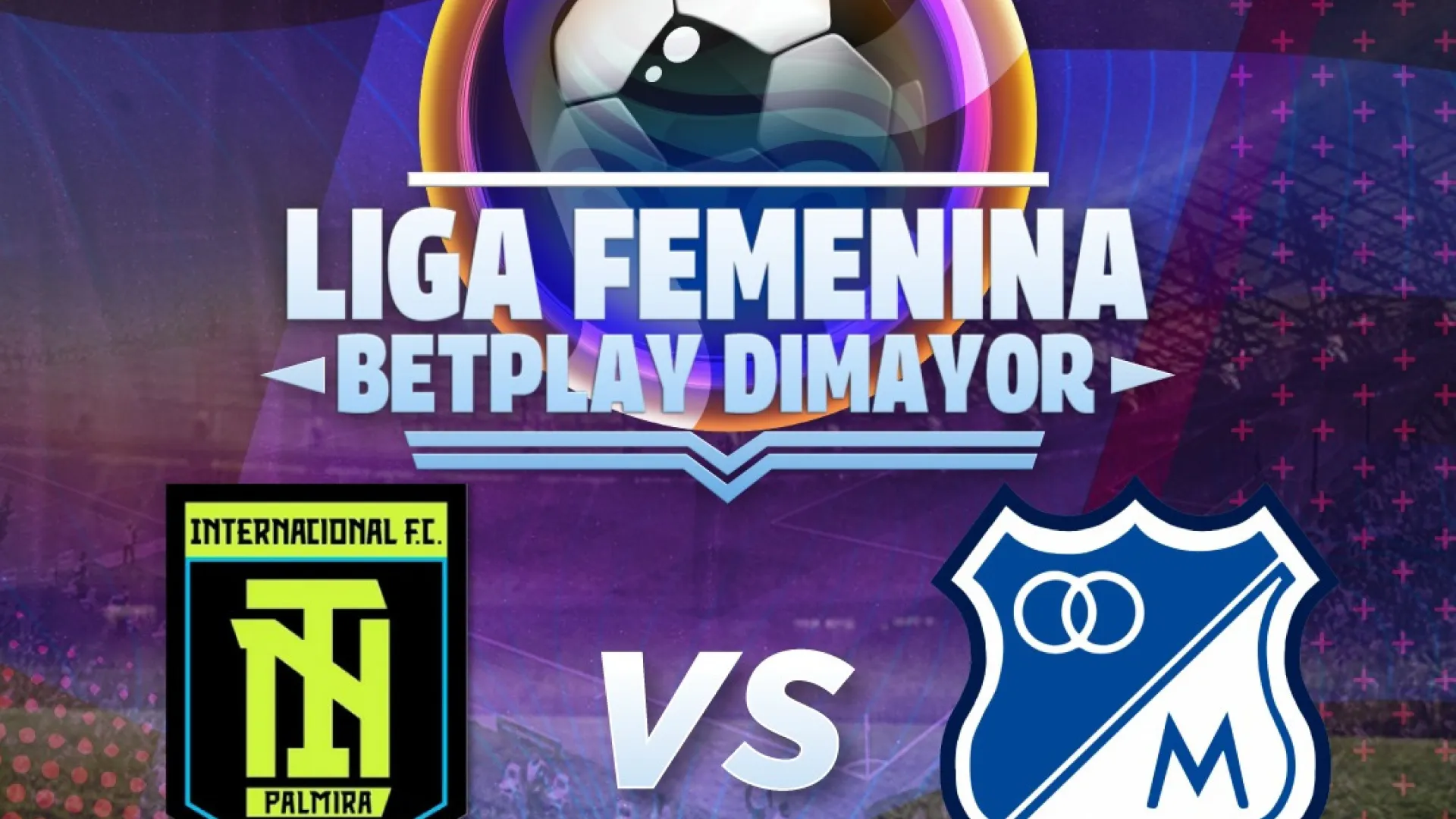 Duelo clave en la Liga Femenina por Señal Colombia: Internacional de Palmira recibe a Millonarios