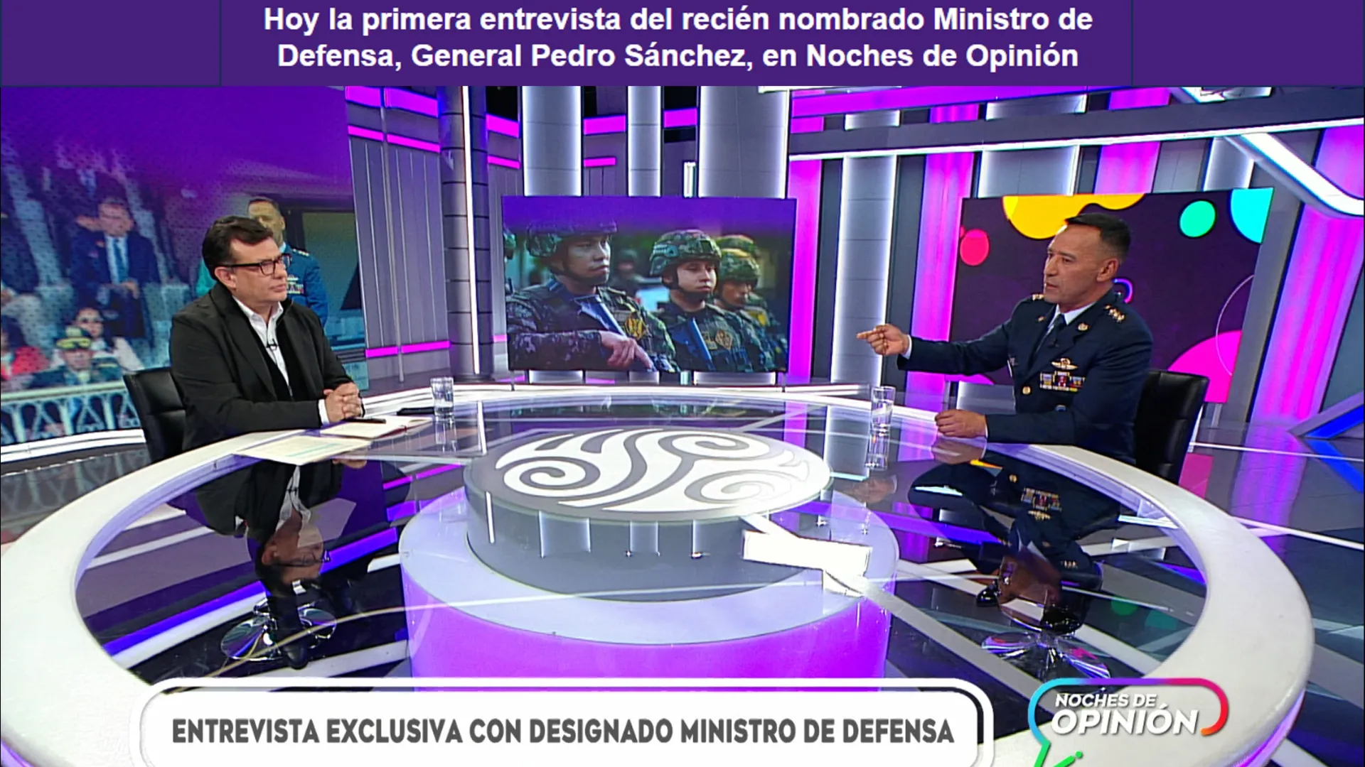 ¡EXCLUSIVO! Hoy la primera entrevista del recién nombrado Ministro de Defensa, General Pedro Sánchez, en Noches de Opinión