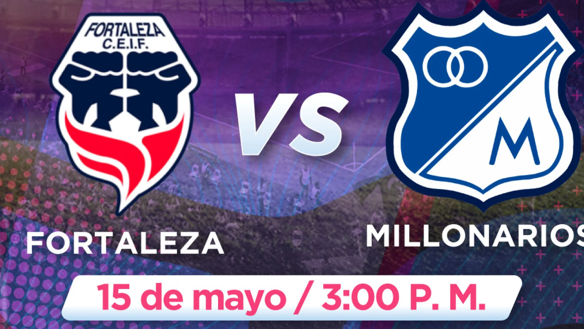  Duelo de altura en la capital: Fortaleza Vs. Millonarios por Señal Colombia
