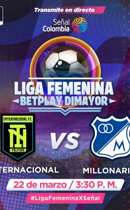 Duelo clave en la Liga Femenina por Señal Colombia: Internacional de Palmira recibe a Millonarios