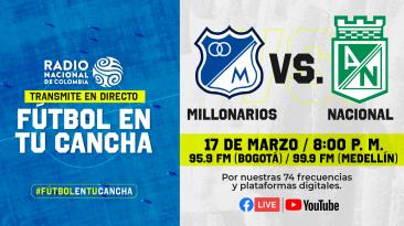 ¡Hoy Superclásico! Millonarios vs Nacional