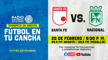 Santa Fe vs Nacional, un partido crucial por Radio Nacional de Colombia