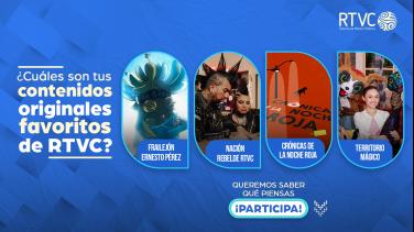 ¿Qué es lo que más disfrutas de RTVC? ¡Cuéntanos aquí!