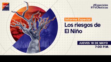 Los riesgos del fenómeno de El Niño: especial de RTVC Noticias