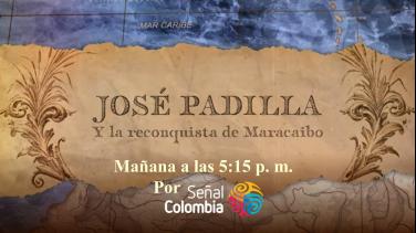 Llega a Señal Colombia "José Padilla y la Conquista de Maracaibo"