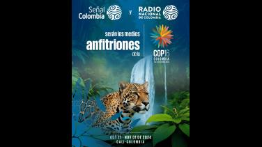Señal Colombia y Radio Nacional, medios anfitriones de la COP 16 en Cali