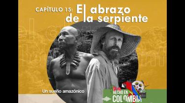 El pódcast Hecho en Colombia se interna en El Abrazo de la Serpiente
