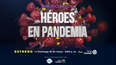 Señal Colombia estrena la serie que retrata la realidad de los médicos colombianos durante la pandemia del Covid-19