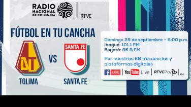 ¡Este domingo! Tolima vs Santa Fe por Radio Nacional de Colombia