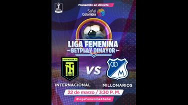 Duelo clave en la Liga Femenina por Señal Colombia: Internacional de Palmira recibe a Millonarios