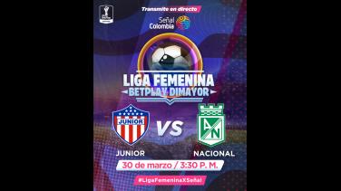 Junior vs Nacional, vive la Liga Femenina de fútbol por Señal Colombia