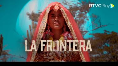 ¡Estreno! Mira el largometraje "La Frontera" en RTVCPlay