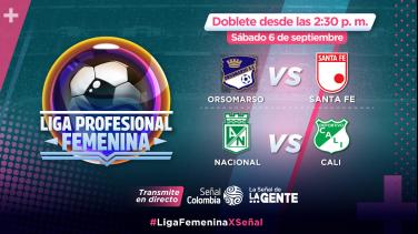 Semifinales de infarto en la Liga Femenina de Fútbol, en transmisión en directo por Señal Colombia