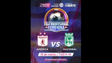 América vs Nacional: clásico por el liderato de la Liga Femenina, en Señal Colombia