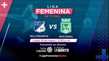 ¡Clásico en la Liga Femenina! Millonarios vs. Nacional en vivo por Señal Colombia