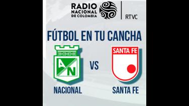 ¡Este lunes! Nacional y Santa Fe en vivo por Radio Nacional