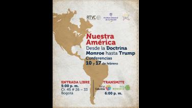 ¡Conversatorios gratis en RTVC! ‘Nuestra América’, desde la Doctrina Monroe hasta Trump