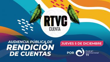 RTVC presenta su Audiencia Pública de Rendición de Cuentas 2023